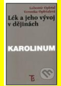 Lék a jeho vývoj v dějinách - Lubomír Opletal, Veronika Opletalová, Karolinum, 1999