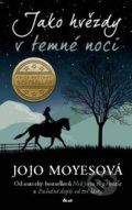 Kniha: Jako hvězdy v temné noci (Jojo Moyes). Ikar CZ, 2020 Kniha: Jako hvězdy v temné noci (Jojo Moyes). Ikar CZ, 2020