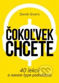Kniha: Čokoľvek chcete (Derek Sivers), 2020 Kniha: Čokoľvek chcete (Derek Sivers), 2020