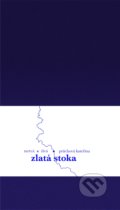 Kniha: Zlatá stoka (Kateřina Průchová). Pointa, 2020 Kniha: Zlatá stoka (Kateřina Průchová). Pointa, 2020