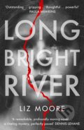 Kniha: Long Bright River (Liz Moore). Hutchinson, 2020 Kniha: Long Bright River (Liz Moore). Hutchinson, 2020
