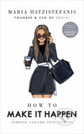 Kniha: How to Make it Happen (Maria Hatzistefanis). Ebury, 2020 Kniha: How to Make it Happen (Maria Hatzistefanis). Ebury, 2020