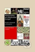 Kniha: Matematika ve středověké Evropě (Martina Bečvářová). CVUT Praha, 2018 Kniha: Matematika ve středověké Evropě (Martina Bečvářová). CVUT Praha, 2018
