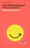 Kniha: Can We Be Happier (Richard Layard). Pelican, 2020 Kniha: Can We Be Happier (Richard Layard). Pelican, 2020