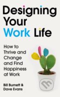 Kniha: Designing Your Work Life (Bill Burnett a Dave Evans). Chatto and Windus, 2020 Kniha: Designing Your Work Life (Bill Burnett a Dave Evans). Chatto and Windus, 2020