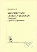 Kniha: Kooperativní učení a vyučování (Hana Kasíková). Karolinum, 2008 Kniha: Kooperativní učení a vyučování (Hana Kasíková). Karolinum, 2008