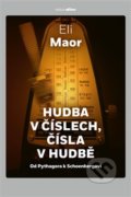 Kniha: Hudba v číslech, čísla v hudbě (Eli Maor). Argo, Dokořán, 2020 Kniha: Hudba v číslech, čísla v hudbě (Eli Maor). Argo, Dokořán, 2020