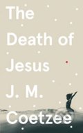 Kniha: The Death of Jesus (J.M. Coetzee). Harvill Press, 2020 Kniha: The Death of Jesus (J.M. Coetzee). Harvill Press, 2020