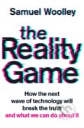 Kniha: The Reality Game (Samuel Woolley). Endeavour, 2020 Kniha: The Reality Game (Samuel Woolley). Endeavour, 2020