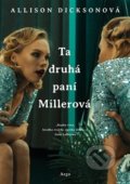 Kniha: Ta druhá paní Millerová (Alison Dickson). Argo, 2020 Kniha: Ta druhá paní Millerová (Alison Dickson). Argo, 2020