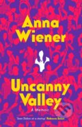 Kniha: Uncanny Valley (Anna Wiener). Fourth Estate, 2020 Kniha: Uncanny Valley (Anna Wiener). Fourth Estate, 2020