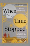 Kniha: When Time Stopped (Ariana Neumann). Simon & Schuster, 2020 Kniha: When Time Stopped (Ariana Neumann). Simon & Schuster, 2020
