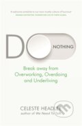 Kniha: Do Nothing (Celeste Headlee). Little, Brown, 2020 Kniha: Do Nothing (Celeste Headlee). Little, Brown, 2020