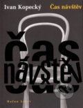 Kniha: Čas návštěv (Ivan Kopecký). HAFAN LIBRI, 2008 Kniha: Čas návštěv (Ivan Kopecký). HAFAN LIBRI, 2008