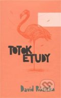Kniha: Totok etudy (David Růžička). Pavel Mervart, 2009 Kniha: Totok etudy (David Růžička). Pavel Mervart, 2009