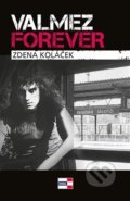 Kniha: Valmez Forever (Zdena Koláček). KRIGL, 2020 Kniha: Valmez Forever (Zdena Koláček). KRIGL, 2020
