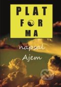 Kniha: Platforma (Ajem). Powerprint, 2019 Kniha: Platforma (Ajem). Powerprint, 2019