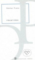 Kniha: František (Václav Franc). Dauphin, 2007 Kniha: František (Václav Franc). Dauphin, 2007