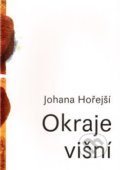 Kniha: Okraje Višní (Johana Hořejší). Literární salon, 2010 Kniha: Okraje Višní (Johana Hořejší). Literární salon, 2010
