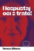Kniha: Nespúšťaj oči z trate! (Tereza Oľhová), 2019 Kniha: Nespúšťaj oči z trate! (Tereza Oľhová), 2019