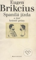 Kniha: Spanilá jízda a jiné krásné prózy (Eugen Brikcius). Garamond, 2003 Kniha: Spanilá jízda a jiné krásné prózy (Eugen Brikcius). Garamond, 2003