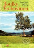 Kniha: Toulky Vrchovinou (František Pleva). Nová tiskárna Pelhřimov, 2011 Kniha: Toulky Vrchovinou (František Pleva). Nová tiskárna Pelhřimov, 2011