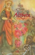 Kniha: Alžbeta (Iva Štrbová a Mária Vadilová). Lúč, 2007 Kniha: Alžbeta (Iva Štrbová a Mária Vadilová). Lúč, 2007