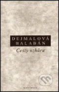 Kniha: Cesty vzhůru (Kateřina Dejmalová a Milan Balabán). OIKOYMENH, 1999 Kniha: Cesty vzhůru (Kateřina Dejmalová a Milan Balabán). OIKOYMENH, 1999