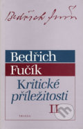 Kniha: Kritické příležitosti II. (Bedřich Fučík). Triáda, 2002 Kniha: Kritické příležitosti II. (Bedřich Fučík). Triáda, 2002