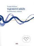 Kniha: Tajemství kříže (Tomáš Keltner). K4K, 2019 Kniha: Tajemství kříže (Tomáš Keltner). K4K, 2019