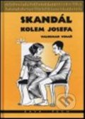 Kniha: Skandál kolem Josefa (Valdemar Vinař). KAVA-PECH, 2013 Kniha: Skandál kolem Josefa (Valdemar Vinař). KAVA-PECH, 2013