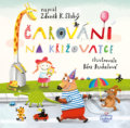Kniha: Čarování na křižovatce (Zdeněk Karel Slabý). Triton, 2019 Kniha: Čarování na křižovatce (Zdeněk Karel Slabý). Triton, 2019