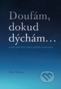 Kniha: Doufám, dokud dýchám (Věra Vlčková). Pavel Mervart, 2020 Kniha: Doufám, dokud dýchám (Věra Vlčková). Pavel Mervart, 2020