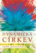 Kniha: Dynamická církev (Josef Mikulášek). Pavel Mervart, 2020 Kniha: Dynamická církev (Josef Mikulášek). Pavel Mervart, 2020