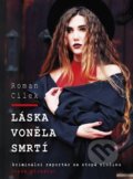 Kniha: Láska voněla smrtí (Roman Cílek). Naše vojsko CZ, 2020 Kniha: Láska voněla smrtí (Roman Cílek). Naše vojsko CZ, 2020