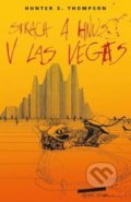 Kniha: Strach a hnus v Las Vegas (Hunter S. Thompson). Kontrast, 2020 Kniha: Strach a hnus v Las Vegas (Hunter S. Thompson). Kontrast, 2020
