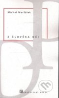 Kniha: Z člověka oči (Michal Maršálek). Družstevní práce, 2008 Kniha: Z člověka oči (Michal Maršálek). Družstevní práce, 2008