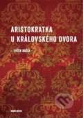 Kniha: Aristokratka u královského dvora (Evžen Boček). Druhé město, 2020 Kniha: Aristokratka u královského dvora (Evžen Boček). Druhé město, 2020