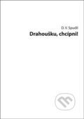 Kniha: Drahoušku, chcípni! (D. V. Spudil). Oftis, 2015 Kniha: Drahoušku, chcípni! (D. V. Spudil). Oftis, 2015
