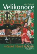 Kniha: Velikonoce v české lidové kultuře (Věra Frolcová). Vyšehrad, 2020 Kniha: Velikonoce v české lidové kultuře (Věra Frolcová). Vyšehrad, 2020