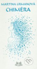 Kniha: Chiméra (Martina Grmanová). Vydavateľstvo Spolku slovenských spisovateľov, 2015 Kniha: Chiméra (Martina Grmanová). Vydavateľstvo Spolku slovenských spisovateľov, 2015