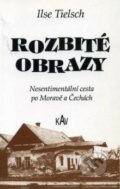Kniha: Rozbité obrazy (Ilse Tielsch). Kavínovo vydavatelství, 1994 Kniha: Rozbité obrazy (Ilse Tielsch). Kavínovo vydavatelství, 1994