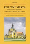 Kniha: Poutní místa Soběslavska a Třeboňska (Jiří Černý). Pavel Ševčík - VEDUTA, 2009 Kniha: Poutní místa Soběslavska a Třeboňska (Jiří Černý). Pavel Ševčík - VEDUTA, 2009