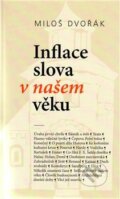 Kniha: Inflace slova v našem věku (Miloš Dvořák). Cherm, 2009 Kniha: Inflace slova v našem věku (Miloš Dvořák). Cherm, 2009