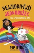 Kniha: Nejzlobivější jednorožec na sportovním dni (Pip Bird). Svojtka&Co., 2020 Kniha: Nejzlobivější jednorožec na sportovním dni (Pip Bird). Svojtka&Co., 2020