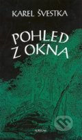 Kniha: Pohled z okna (Karel Švestka). Sursum, 2008 Kniha: Pohled z okna (Karel Švestka). Sursum, 2008