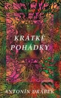 Kniha: Krátké pohádky (Antonín Drábek). Drábek Antonín, 2014 Kniha: Krátké pohádky (Antonín Drábek). Drábek Antonín, 2014