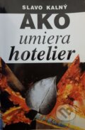 Kniha: Ako umiera hotelier (Slavo Kalný). Vydavateľstvo Spolku slovenských spisovateľov, 2019 Kniha: Ako umiera hotelier (Slavo Kalný). Vydavateľstvo Spolku slovenských spisovateľov, 2019