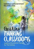 Kniha: Creating Thinking Classrooms (Garfield Gini-Newman a Roland Case). Sage Publications, 2018 Kniha: Creating Thinking Classrooms (Garfield Gini-Newman a Roland Case). Sage Publications, 2018
