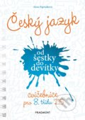 Kniha: Český jazyk od šestky do devítky (cvičebnice pro 8. třídu ZŠ) (Alena Papoušková). Nakladatelství Fragment, 2020 Kniha: Český jazyk od šestky do devítky (cvičebnice pro 8. třídu ZŠ) (Alena Papoušková). Nakladatelství Fragment, 2020